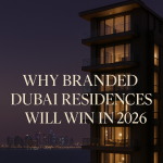 Why It’s Profitable to Buy a Branded Dubai Residence or Penthouse in 2026